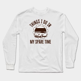 Things I Do In My Spare Time Car Long Sleeve T-Shirt